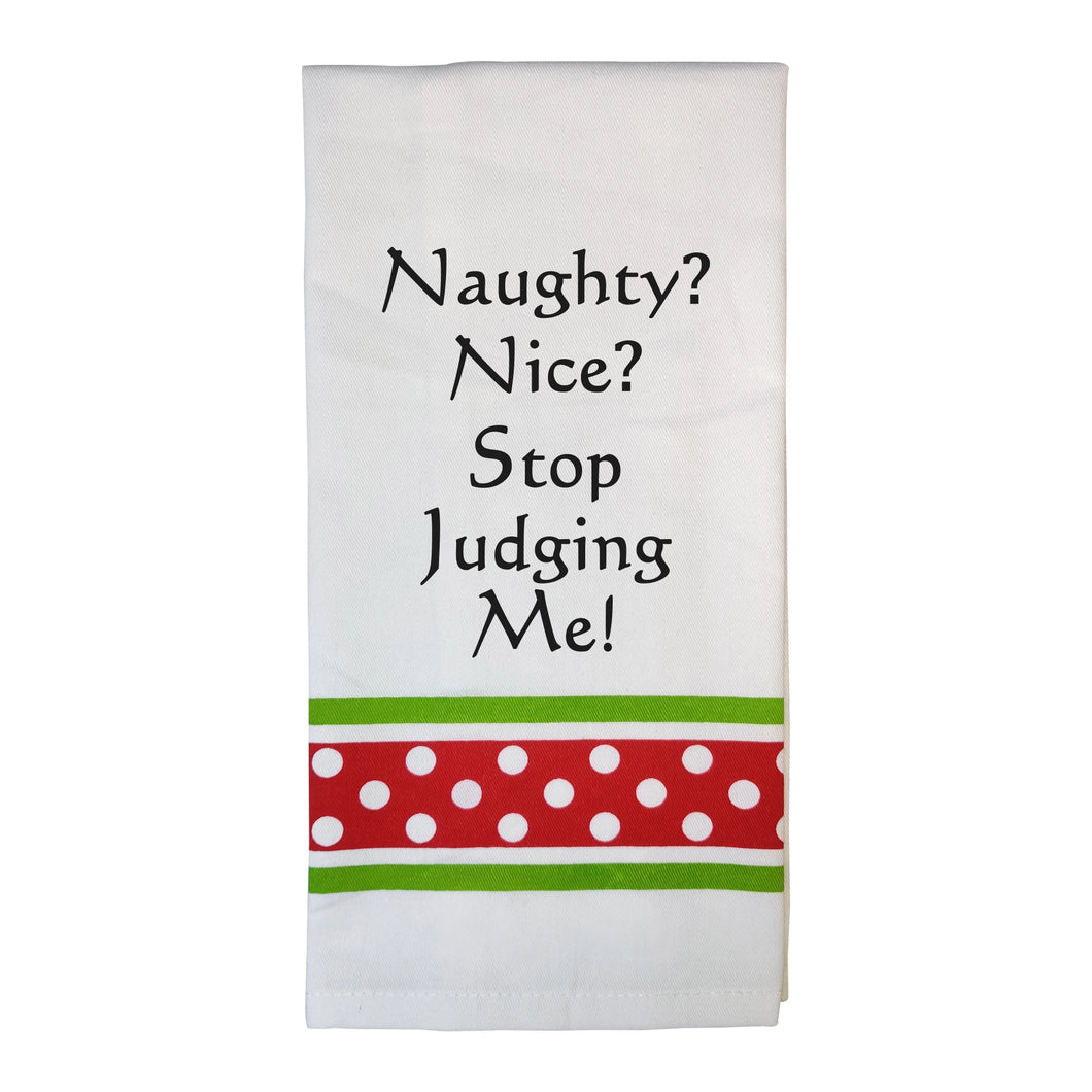 Naughty?  Nice?  Stop Judging Me.  T-Towel