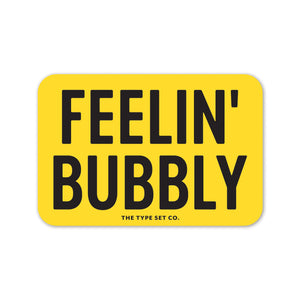 Feelin' Bubbly Sticker